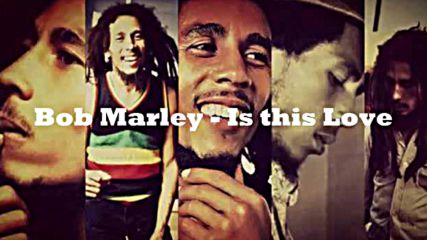 Bob Marley - Is This Love