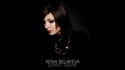 Xenia Beliayeva - Dumpfe Traume (original Mix)