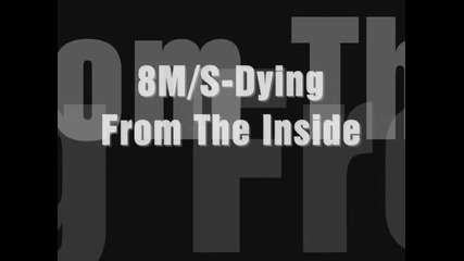 8m/s - Dying From The Inside