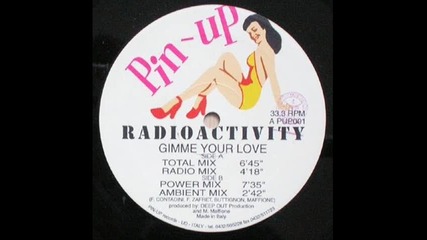 Radioactivity - Gimme Your Love (total mix)