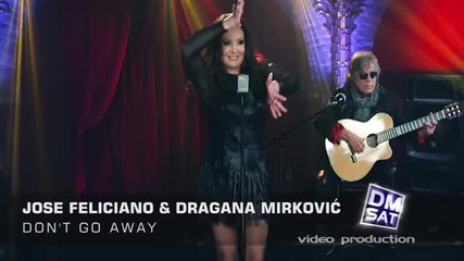 Jose Feliciano i Dragana Mirkovic - Dont go away (official Video 2014)