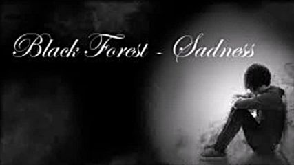 Black Forest - Sadness