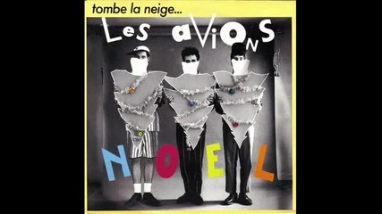 Les Avions - Tombe La Neige (version longue 1987)