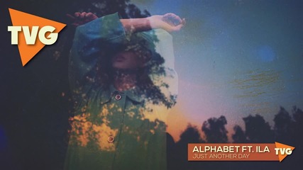 alphabet Ft. Ila - Just Another Day