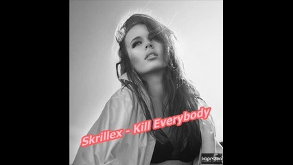 Skrillex - Kill Everybody