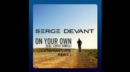 Serge Devant ft. Coyle Girelli - On Your Own ( Stephan Luke Remix ) [high quality]