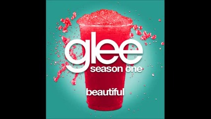 Glee - Beautiful ( Full Version )