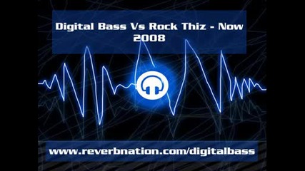 Digital Bass Vs Rock Thiz - Now 2008