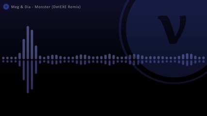 Meg & Dia - Monster (dotexe Dubstep Remix)