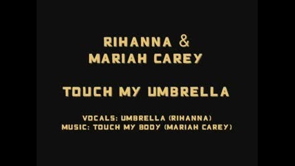 (Rihanna/Mariah Carey Mash Up) - Touch My Umbrella