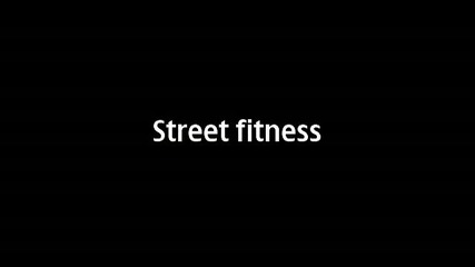 Street fitness