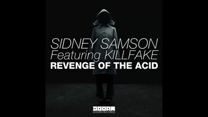 *2013* Sidney Samson ft. Killfake - Revenge of the acid ( Original mix )