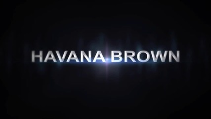 Havana Brown - Get It