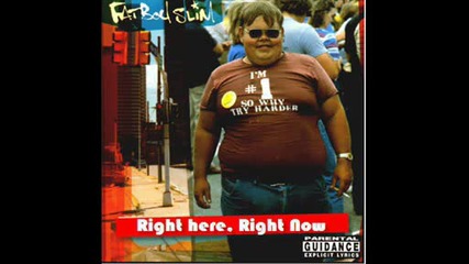 Fatboy Slim - Right Here, Right Now