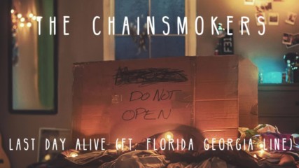 The Chainsmokers - Last Day Alive ( Audio ) ft. Florida Georgia Line