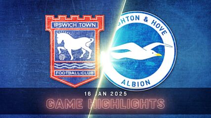 Ipswich Town FC vs. Brighton and Hove Albion - Condensed Game