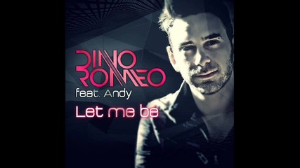 * Гръцко 2013 * Dino Romeo ft. Andy - Let Me Be ( Radio Mix)