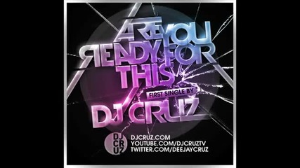 (примиера) Dj Cruz - Are You Ready For This 2011