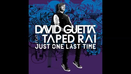 David Guetta - Just One Last Time ft. Taped Rai