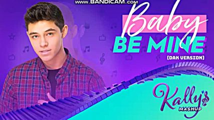Kallys Mashup Cast - Baby Be Mine[ Dak Version ]audio ft. Alex Hoyer