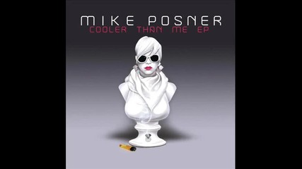 Mike Posner - Cooler than me Превод