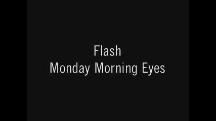 Flash - Monday Morning Eyes
