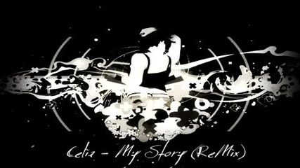 Celia - My Story Remix
