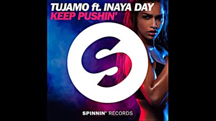 *2016* Tujamo ft. Inaya Day - Keep Pushin'
