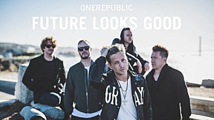 Onerepublic - Future Looks Good Audio
