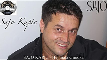 Sajo Kapic Hej mala crnooka