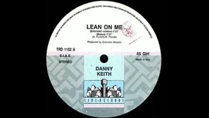 Danny Keith - Lean On Me ( Club Mix ) 1990