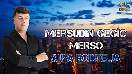 Mersudin Gegic Merso - Suza Roditelja - 2022 (1).mp4