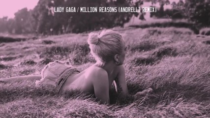Lady Gaga - Million Reasons / Andrelli Remix