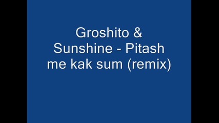Groshito&sunshinne-pitat me kak sum(bg rap)