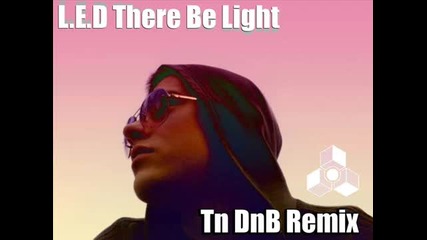 L.e.d There Be Light (tn Dnb Remix)