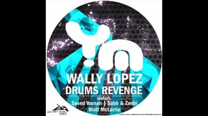 Wally Lopez - Drums Revenge (saeed Younan Sweet Revenge Mix)