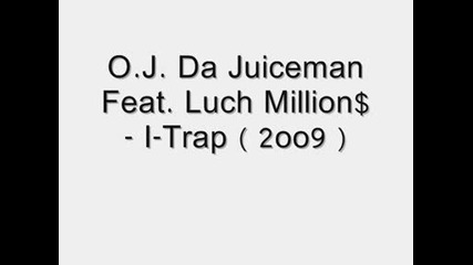 O.j. Da Juiceman Feat. Luch Million$ - I - Trap (2009)