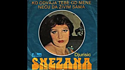 Snezana Djurisic - Necu da zivim sama.mp4
