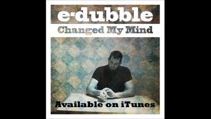 e-dubble - Changed My Mind (single)