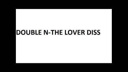 Double N-the Lover Diss