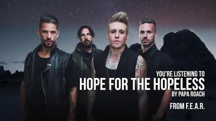 Papa roach - Hope for the Hopeless (audio Stream) нова песен от 2015 г. албума F E A R