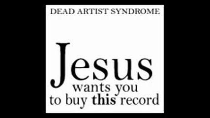 Dead Artist Syndrome - Jesus Wants You To Buy This Record (full Album 2001)