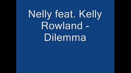 Nelly feat. Kelly Rowland - Dilemma