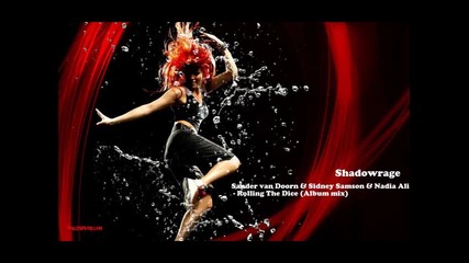 Sander van Doorn & Sidney Samson & Nadia Ali - Rolling The Dice (album mix) + Превод Shadowrage