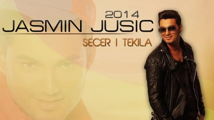 Jasmin Jusic - 2014 - Secer i Tekila