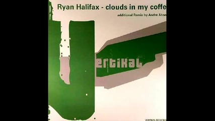 Ryan Halifax - Clouds In My Coffee (andre Absolut Remix)