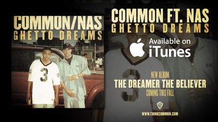 Common - Ghetto Dreams feat. Nas