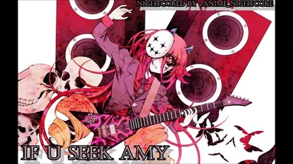 Nightcore - If U Seek Amy