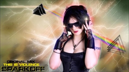 2012 • Sparkoff - This Is Violence ( Original Mix ) /electro/ free download/