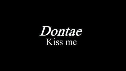 Dontae - Kiss me